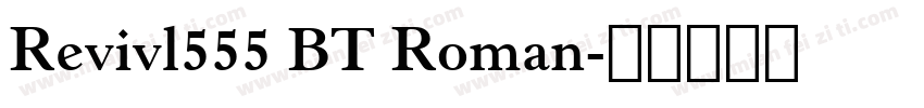 Revivl555 BT Roman字体转换